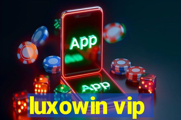 luxowin vip