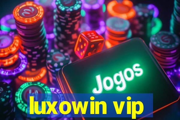 luxowin vip