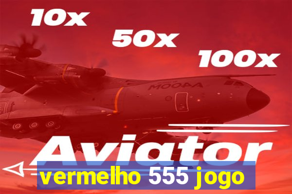 vermelho 555 jogo