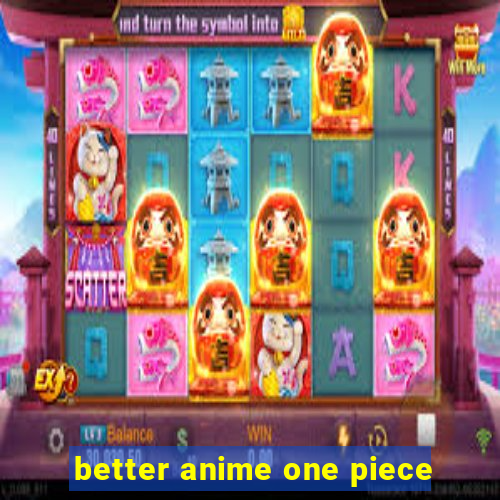 better anime one piece