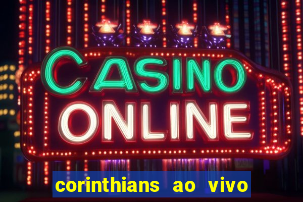 corinthians ao vivo multi canais