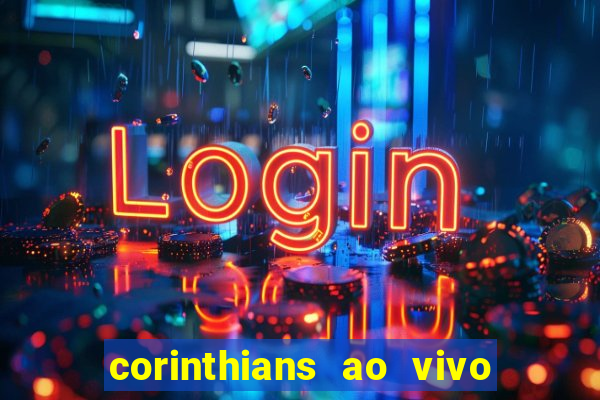 corinthians ao vivo multi canais