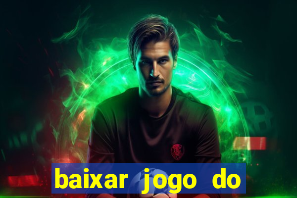 baixar jogo do tigrinho oficial