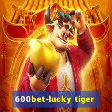 600bet-lucky tiger