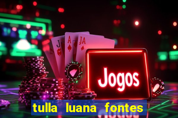 tulla luana fontes dos santos