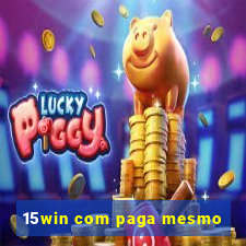 15win com paga mesmo