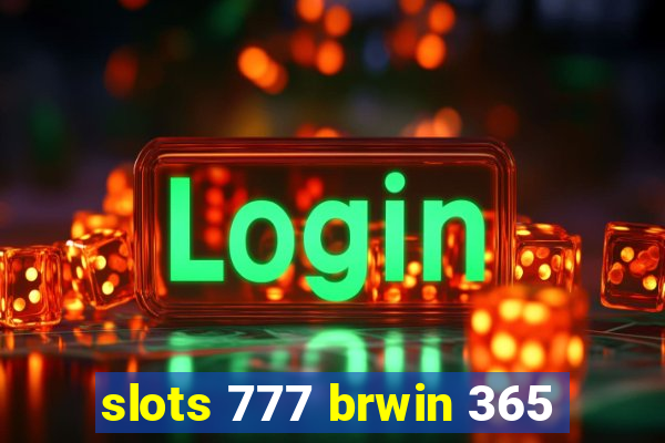 slots 777 brwin 365