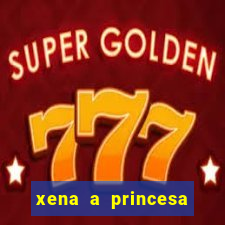 xena a princesa guerreira online