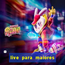 live para maiores de 18