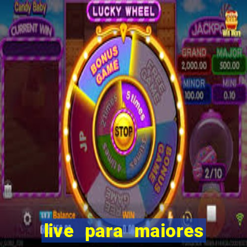 live para maiores de 18