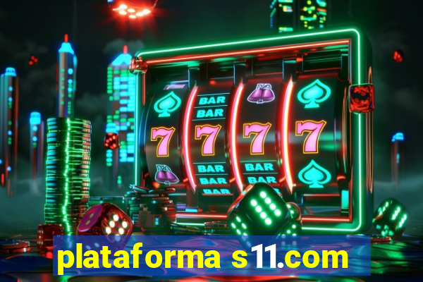 plataforma s11.com