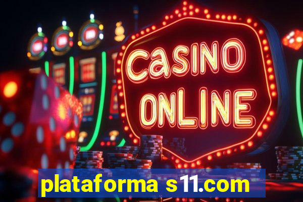 plataforma s11.com