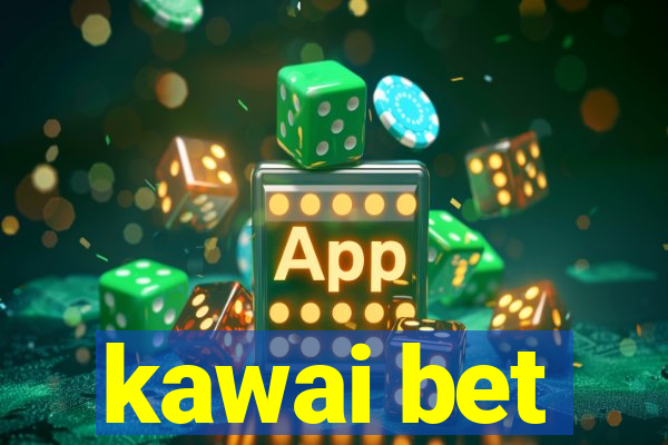 kawai bet