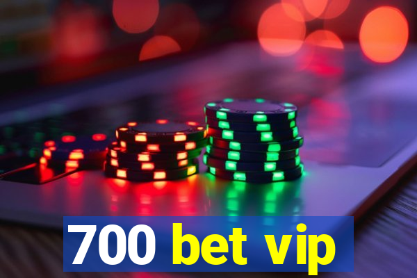 700 bet vip