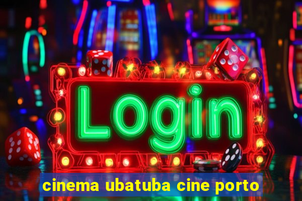 cinema ubatuba cine porto