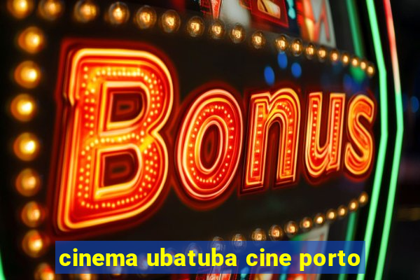 cinema ubatuba cine porto