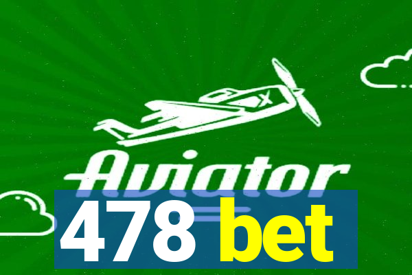 478 bet