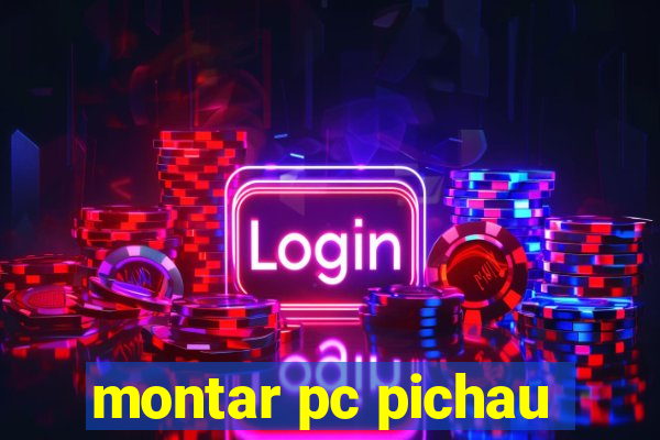 montar pc pichau