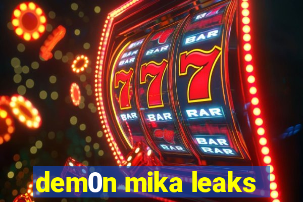 dem0n mika leaks