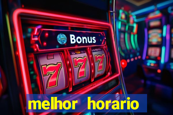 melhor horario jogar fortune tiger