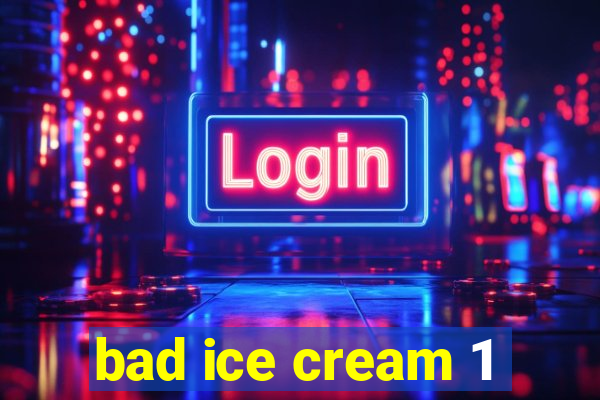 bad ice cream 1