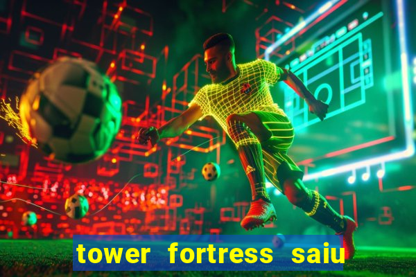 tower fortress saiu da play store