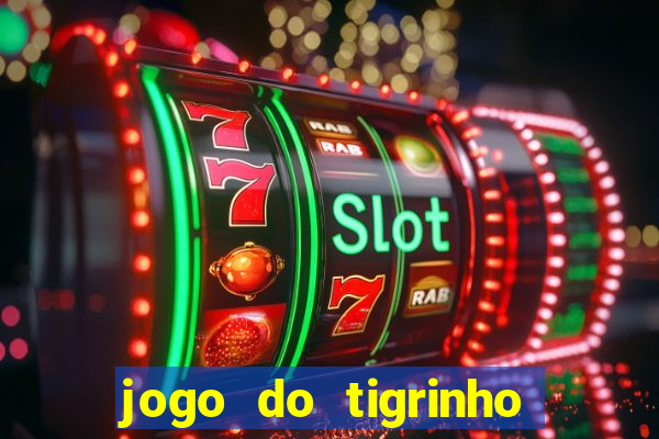 jogo do tigrinho na casa chinesa