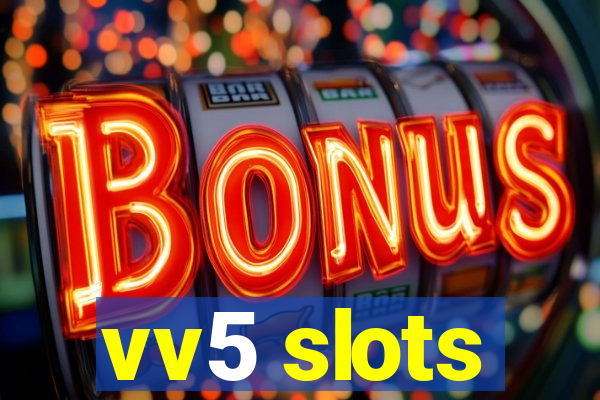 vv5 slots