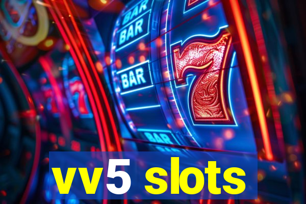 vv5 slots