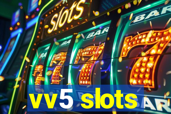 vv5 slots