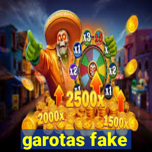 garotas fake