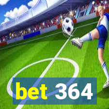 bet 364