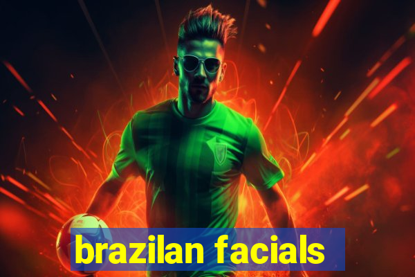 brazilan facials