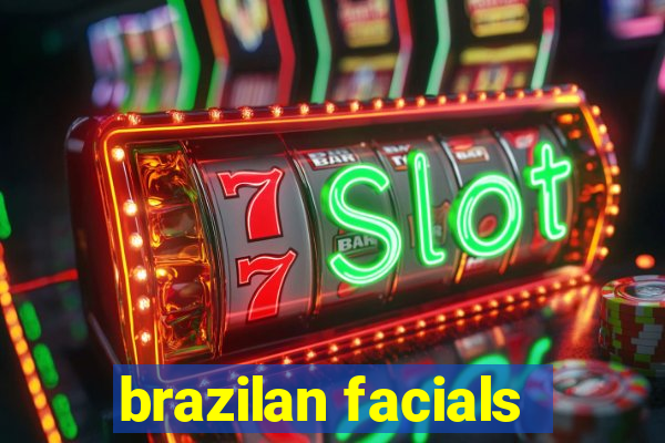 brazilan facials