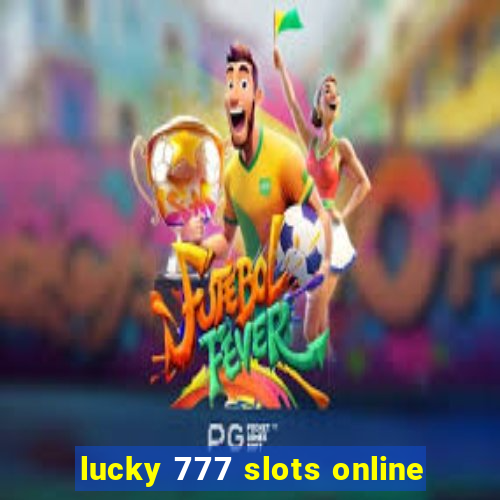 lucky 777 slots online