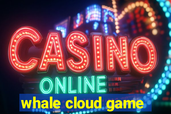 whale cloud game