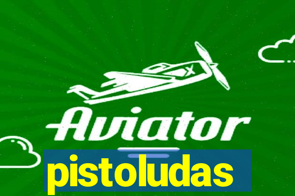 pistoludas