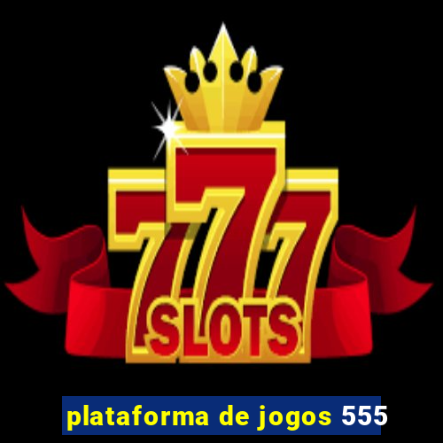 plataforma de jogos 555