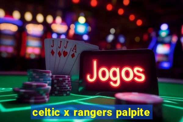 celtic x rangers palpite