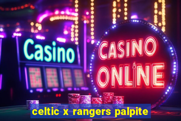 celtic x rangers palpite