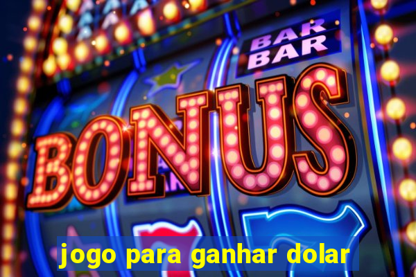 jogo para ganhar dolar