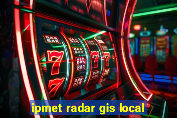 ipmet radar gis local