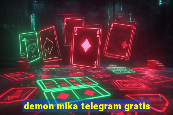 demon mika telegram gratis