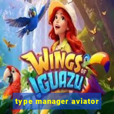 type manager aviator