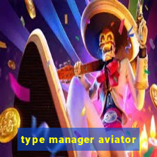 type manager aviator