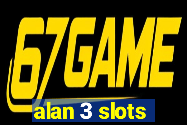 alan 3 slots