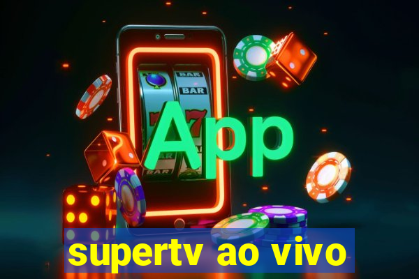 supertv ao vivo