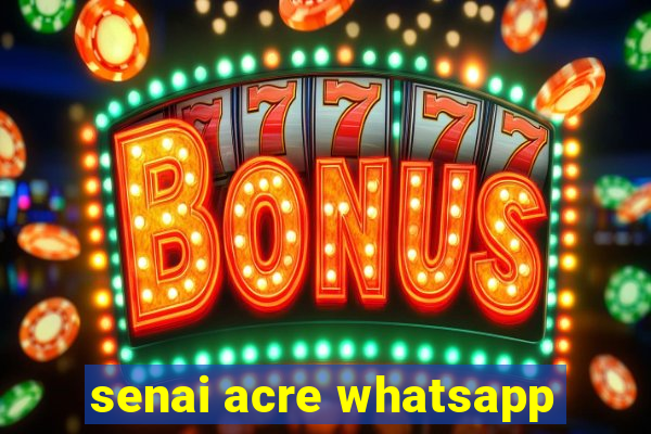 senai acre whatsapp