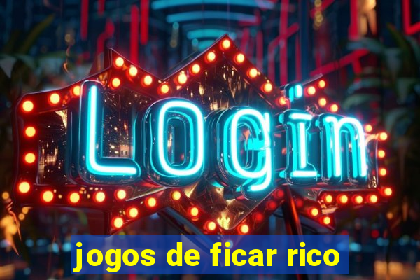 jogos de ficar rico