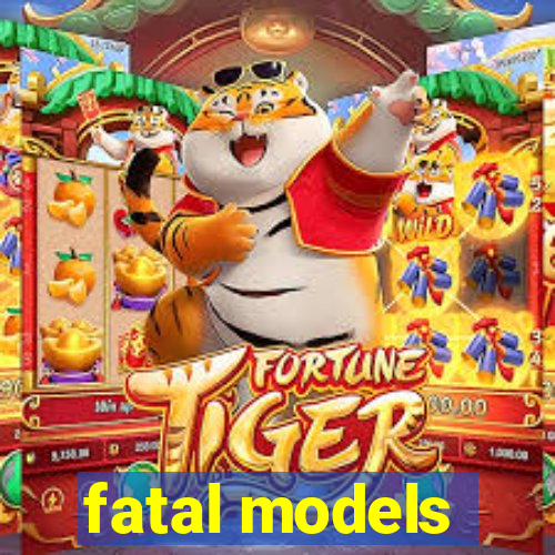 fatal models